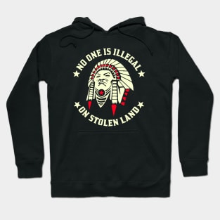 No One Is Illegal On Stolen Land Indigenous Immigrant Hoodie